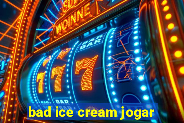 bad ice cream jogar